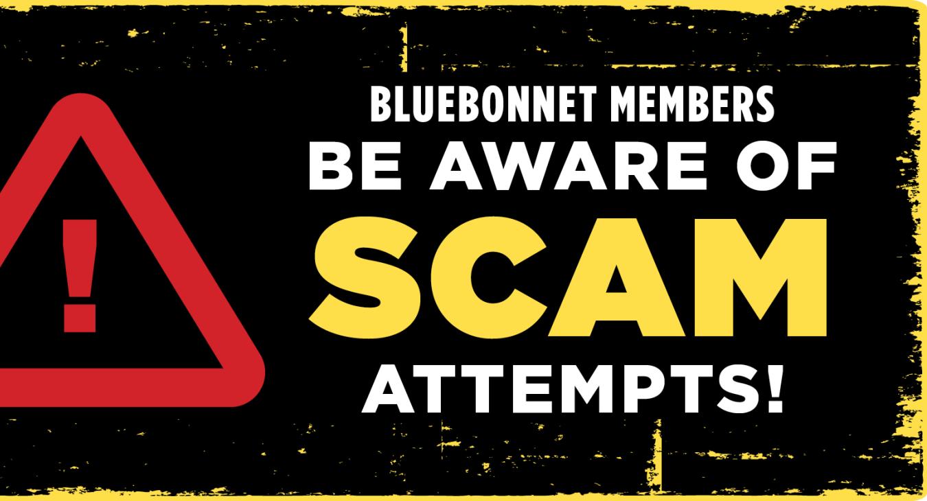 Bluebonnet members be aware of scam attempts